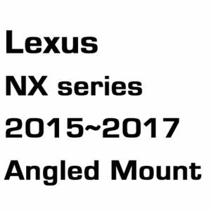 브로딧 LEXUS   NX series 2015~2017 angled mount