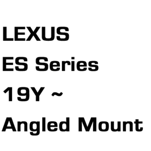 브로딧 LEXUS  ES Series 19 ~ 22  angled mount